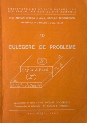 Culegere de probleme. Matematica in gimnaziu si liceu, vol. III - Adrian Ghioca, Nicolae Teodorescu foto