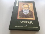 SF. MAXIM MARTURISITORUL, AMBIGUA: TALCUIRI LA SFINTII DIONISIE AREOPAGITUL, ATANASIE, GRIGORIE TEOLOGUL SI DIN SCRIPTURI. TRADUCERE PR. D. STANILOAE