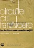 Circuite cu tranzistoare in telecomunicatii. Proiectare. Scheme. - 1963 - Mihai Varia (red.) (A207), Tehnica