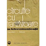 Circuite cu tranzistoare in telecomunicatii. Proiectare. Scheme. - 1963 - Mihai Varia (red.) (A207)