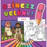 Sz&iacute;nezz vel&uuml;nk! - Biblia - Lengyel Orsolya