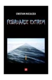 Cumpara ieftin Februarie extrem - Cristian Niculcea