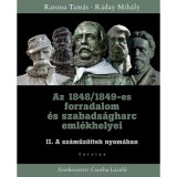 Az 1848/1849-es forradalom &eacute;s szabads&aacute;gharc eml&eacute;khelyei II. - A sz&aacute;műz&ouml;ttek nyom&aacute;ban - Katona Tam&aacute;s