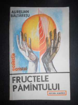 Aurelian Baltaretu - Fructele pamantului (1987, stare impecabila) foto