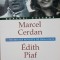 MARCEL CERDAN~EDITH PIAF O FRUMOASA POVESTE DE DRAGOSTE - FREDERIC PERROUD