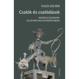 Csal&oacute;k &eacute;s csal&oacute;d&aacute;sok - Mor&aacute;lis dilemm&aacute;k az &uacute;j magyar autokr&aacute;ci&aacute;ban - Fleck Zolt&aacute;n