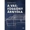 A vasf&uuml;gg&ouml;ny &aacute;rny&eacute;ka - Reisinger Attila