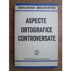 Dorin N. Uritescu - Aspecte ortografice controversate