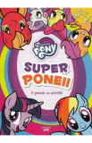 My Little Pony. Super poneii. O poveste cu activitati