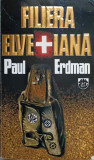 Filiera Elvatiana - Paul Erdman, RAO 1992, Carte Istorie, Limba Romana, 320 pagini