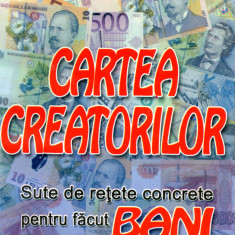 Cartea creatorilor - Sute de retete concrete pentru facut bani