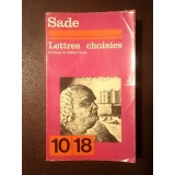 Marquis de Sade - Lettres choisies (Scrisori alese/ corespondență, lb. franceză)