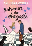 Șah-mat, cu dragoste - Paperback brosat - Ali Hazelwood - Litera