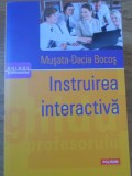 INSTRUIREA INTERACTIVA. REPERE AXIOLOGICE SI METODOLOGICE-MUSATA-DACIA BOCOS-349679