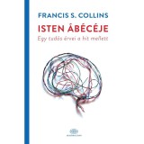 Isten &aacute;b&eacute;c&eacute;je - Egy tud&oacute;s &eacute;rvei a hit mellett - Francis S. Collins