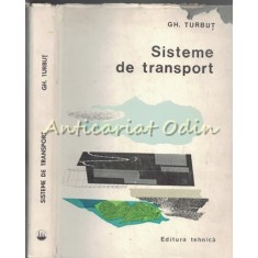 Sisteme De Transport - Gheorghe Turbut - Tiraj: 3085 Exemplare