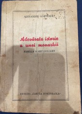 Anii 50, &rdquo;Adevarata istorie a unei monarhii.Familia Hohenzollern&rdquo; de Alexandru Garneata. Ed. cartea Romaneasca, istorie, propaganda, regalitate, rege