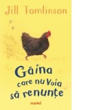 Gaina care nu voia sa renunte - Jill Tomlinson