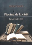 Plecand De La Carti - Mihai Zamfir, Spandugino, Romana, Roman, Beletristica