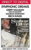 Gerry Mulligan Quartet, Houston Symphony Orchestra, Erich Kunzel - Symphonic Dreams, Caseta audio