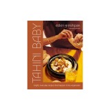 Tahini Baby: Bright, Everyday Recipes That Happen to Be Vegetarian