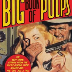 The Black Lizard Big Book of Pulps: The Best Crime Stories from the Pulps During Their Golden Age--The '20s, '30s & '40s