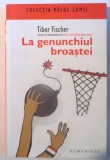 LA GENUNCHIUL BROASTEI de TIBOR FISCHER , 2008