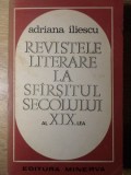 REVISTELE LITERARE LA SFARSITUL SECOLULUI AL XIX-LEA-ADRIANA ILIESCU-225463