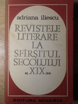 REVISTELE LITERARE LA SFARSITUL SECOLULUI AL XIX-LEA-ADRIANA ILIESCU foto