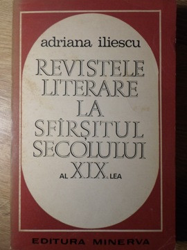REVISTELE LITERARE LA SFARSITUL SECOLULUI AL XIX-LEA-ADRIANA ILIESCU