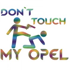 Sticker Opel Don t Touch My , Autocolant Amuzant si Avertizor pentru Opel