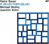 If (Blue) Then (Blue) | Heinz Sauer, Michael Wollny, Joachim Kuhn