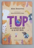 TUP - NU AI NEVOIE DE ARIPI CA SA POTI ZBURA - CARTEA A PATRA - IMPOSIBIL E DOAR UN CUVANT de ALEX DONOVICI , ilustratii de STELA DAMASCHIN - POPA