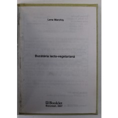 BUCATARIA LACTO - VEGETARIANA de LENA MARCHIS , 2007