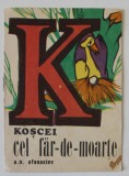 KOSCEI CEL FAR - DE - MOARTE de A.N. AFANASIEV , repovestire de AL. MITRU , ANII '70