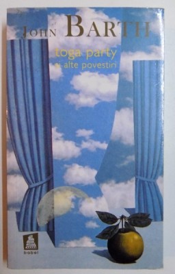 TOGA PARTY SI ALTE POVESTIRI de JOHN BARTH , 2010 foto