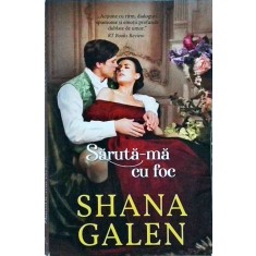 Shana Galen - Saruta-ma cu foc