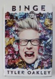 BINGE by TYLER OAKLEY , 2015