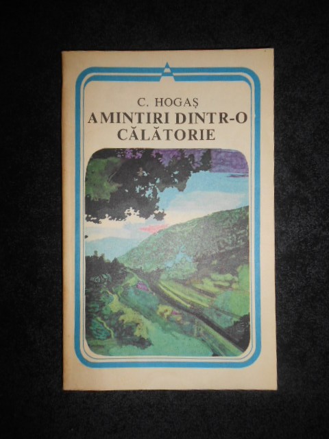 CALISTRAT HOGAS - AMINTIRI DINTR-O CALATORIE