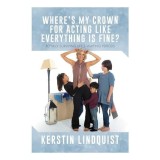 Where&#039;s My Crown for Acting Like Everything Is Fine?