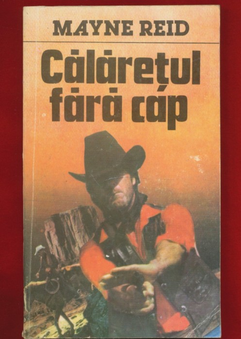 Mayne Reid, &quot;Calaretul fara cap&quot; Editura Universul Familiei, 1992