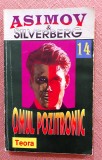 Omul pozitronic. Editura Teora, 1996 - Isaac Asimov, Robert Silverberg