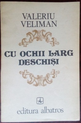 VALERIU VELIMAN - CU OCHII LARG DESCHISI (VERSURI, editia princeps - 1983) foto