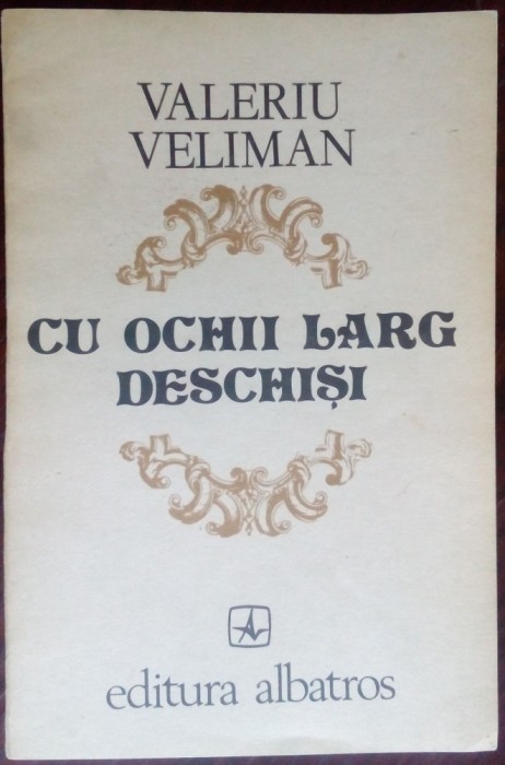 VALERIU VELIMAN - CU OCHII LARG DESCHISI (VERSURI, editia princeps - 1983)