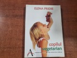 Copilul vegetarian de Elena Pridie