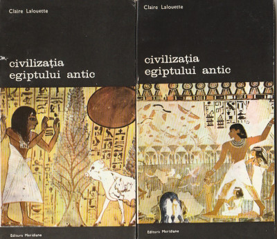 CLAIRE LALOUETTE - CIVILIZATIA EGIPTULUI ANTIC ( 2 VOL ) ( BA ) foto