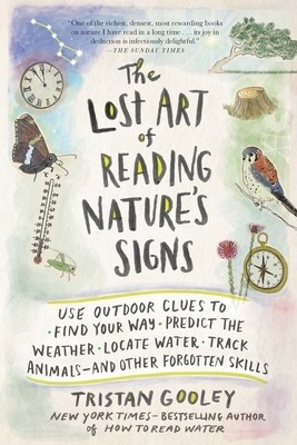 The Lost Art of Reading Nature&amp;#039;s Signs: Use Outdoor Clues to Find Your Way, Predict the Weather, Locate Water, Track Animals and Other Forgotten Skill foto