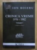 Cronica vremii 1976-1982, vol. 1 / Ion Boieru