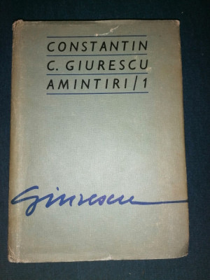 CONSTANTIN C. GIURESCU - AMINTIRI / 1 foto