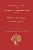 Families Directly Descended from All the Royal Families in Europe (495 to 1932) &amp; Mayflower Descendants. Bound with Supplement